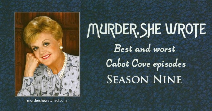 Best and worst of Murder, She Wrote Season 9 Cabot Cove episodes ...